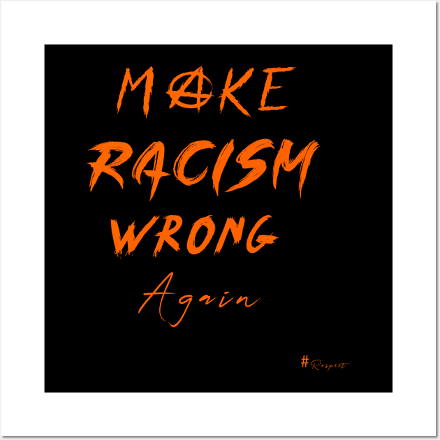 Make Racism Wrong Again Wall Art by ForUKemo